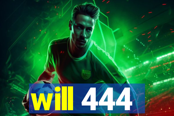 will 444